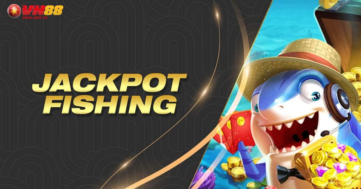 Bắn Cá Jackpot Tại VN88: Bản Nâng Cấp Vượt Thời Đại 2 Game có rất nhiều tính năng thu hút