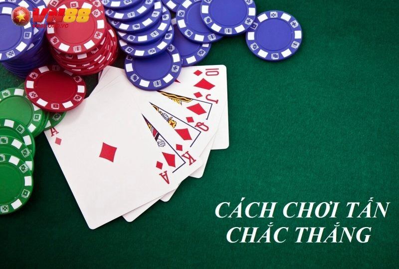 Bài Tấn VN88 - Game Bài Hấp Dẫn, Lôi Cuốn Hàng Đầu 2 Cách chơi Bài Tấn VN88 cơ bản