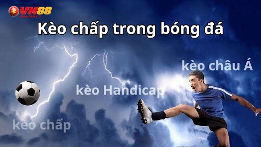 Kèo Chấp VN88 - Cách Chơi Kèo Handicap Đẳng Cấp 3 Kèo Chấp VN 88, kèo số 1 sàn game